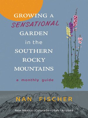 cover image of Growing a Sensational Garden in the Southern Rocky Mountains